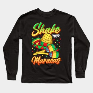 Cinco De Mayo Shake Your Maracas Long Sleeve T-Shirt